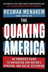 The Quaking of America (An Embodied Guide to Navigating Our Nation's Upheaval and Racial Reckoning) by Resmaa Menakem, 9781949481747
