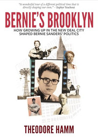 Bernie's Brooklyn (How Growing Up in the New Deal City Shaped Bernie Sanders' Politics) by Theodore Hamm, 9781682192405
