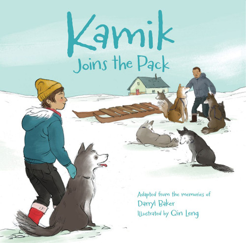 Kamik Joins the Pack by Darryl Baker, Qin Leng, 9781772271256