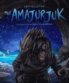 The Amajurjuk by Levi Illuitok, Ben Shannon, 9781772274318