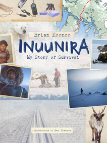 Inuunira: My Story of Survival by Brian Koonoo, Ben Shannon, 9781772274301