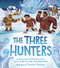 The Three Hunters by Raymond Gianfrancesco, Grade 4 Class of Leo Ussak School, Thamires Paredes, 9781772274288