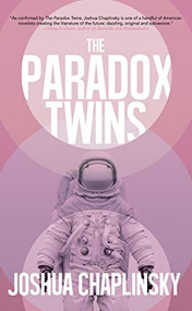 The Paradox Twins by Joshua Chaplinsky, 9781944866815