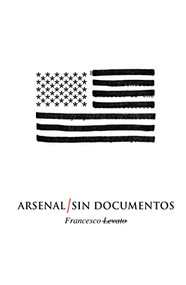 Arsenal/Sin Documentos by Francesco Levato, 9781944866419