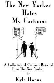 The New Yorker Hates My Cartoons by Kyle Owens, 9781944866594