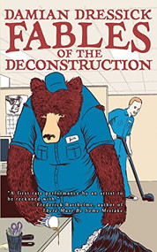 Fables of the Deconstruction by Damian Dressick, 9781944866860