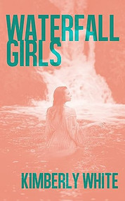 Waterfall Girls by Kimberly White, 9781944866884