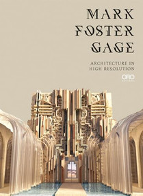 Mark Foster Gage (Architecture in High Resolution) by Mark Foster Gage, 9781954081499