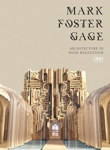 Mark Foster Gage (Architecture in High Resolution) by Mark Foster Gage, 9781954081499