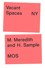 Vacant Spaces NY by Michael Meredith, Hilary Sample, MOS, 9781948765992