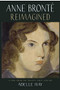 Anne Brontë Reimagined (A View from the Twenty-first Century) by Adelle Hay, 9781912235643