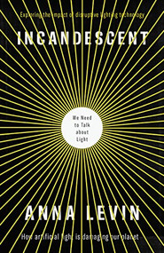 Incandescent (We Need to Talk About Light) by Anna Levin, 9781912235315