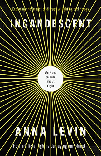 Incandescent (We Need to Talk About Light) by Anna Levin, 9781912235315