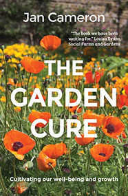 The Garden Cure (Cultivating our well-being and growth) by Jan Cameron, 9781912235872