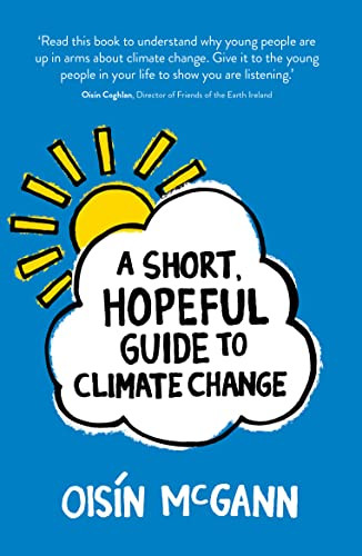 A Short, Hopeful Guide to Climate Change by Oisín McGann, 9781912417742