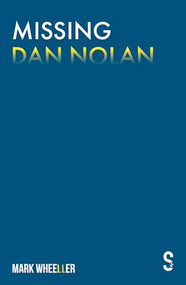 Missing Dan Nolan (New edition with bonus features) by Mark Wheeller, 9781913630287