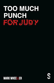 Too Much Punch For Judy (New revised 2020 edition with bonus features) by Mark Wheeller, 9781913630300