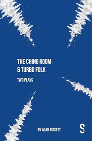 The Ching Room & Turbo Folk: Two Plays by Alan Bissett by Alan Bissett, 9781913630997