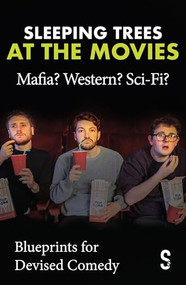 Sleeping Trees at the Movies: Mafia? Western? Sci-Fi? (Blueprints for Devised Comedy) by Sleeping Trees, 9781913630546