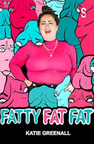 FATTY FAT FAT by Katie Greenall, 9781913630744