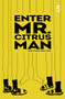 Enter Mr. Citrus Man by Mia Juhl, 9781913630843