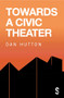 Towards a Civic Theatre by Dan Hutton, 9781913630942