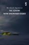 We Know Now Snowmen Exist by Michael Spencer, 9781914228049
