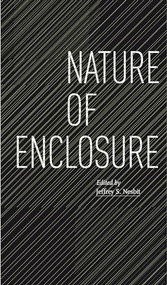 Nature of Enclosure by Jeffrey S. Nesbit, 9781638409731