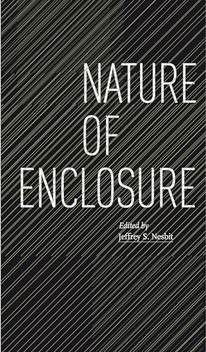 Nature of Enclosure by Jeffrey S. Nesbit, 9781638409731