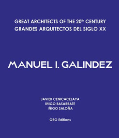 Great Architects of the 20th Century (Manuel I. Galindez) by Javier Cenicacelaya, Iñigo Saloña, Iñigo Basarrate, 9781954081826