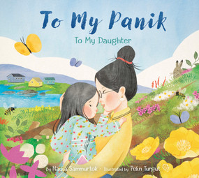 To My Panik: To My Daughter by Nadia Sammurtok, Pelin Turgut, 9781772274486