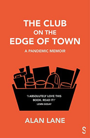 The Club on the Edge of Town (A Pandemic Memoir) by Alan Lane, Lemn Sissay, Hilary Benn, 9781914228414