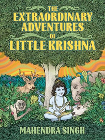 The Extraordinary Adventures of Little Krishna by Mahendra Singh, 9781627311328