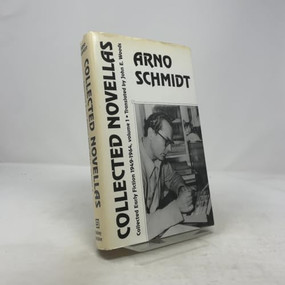 Collected Novellas (Collected Early Fiction 1949-1964) by Arno Schmidt, John E Woods, 9781564780669