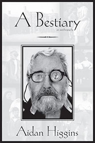 Bestiary (An Autobiography) by Aidan Higgins, 9781564783585