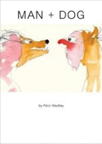Man + Dog by Nick Wadley, 9781564785527
