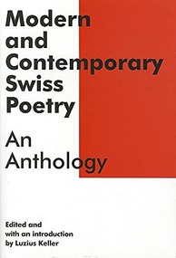 Modern and Contemporary Swiss Poetry (An Anthology) by Luzius Keller, Simon Knight, Reinhard Mayer, Donal McLaughlin, 9781564787897