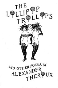 Lollipop Trollops and Other Poems by Alexander Theroux, 9781564780065