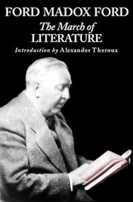 March of Literature (From Confucius' Day to Our Own) by Ford Madox Ford, Ford Madox Ford, Alexander Theroux, 9781564780515