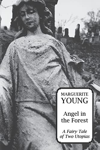 Angel in the Forest (A Fariy Tale of Two Utopias) by Marguerite Young, Mark Van Doren, Professor Keith A Sculle, Professor Jefferson S Rogers, 9781564780546