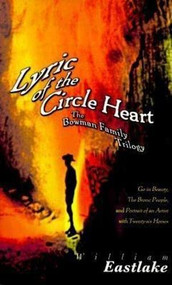 Lyric of the Circle Heart (The Bowman Family Trilogy) by William	Eastlake, 9781564781369