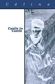 Castle to Castle by Celine Louis-Ferdinand, Ralph Manheim, 9781564781505