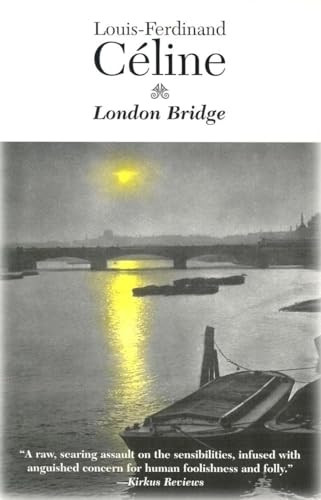 London Bridge - 9781564781758 by Louis-Ferdinand	Celine, Louis-Ferdinand C Line, Dominic Di Bernardi, Dominic Bernardi, 9781564781758