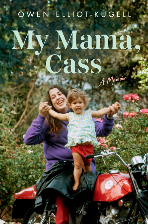 My Mama, Cass (A Memoir) by Owen Elliot-Kugell, 9780306830648