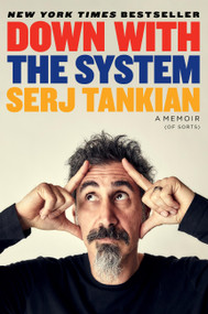 Down with the System (A Memoir (of Sorts)) by Serj Tankian, 9780306831928