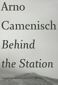 Behind the Station by Arno Camenisch, Donal McLaughlin, 9781564783356