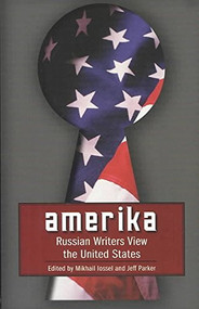 Amerika (Russian Writers View the United States) by Mikhail	Lossel, Jeff Parker, 9781564783561