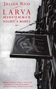 Larva (A Midsummer Night's Babel) by Julian Rios, Richard Alan Francis, Suzanne Jill Levine, 9781564783684
