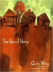 Idea of Home by Curtis White, 9781564783707