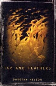 Tar and Feathers by Dorothy	Nelson, 9781564783738